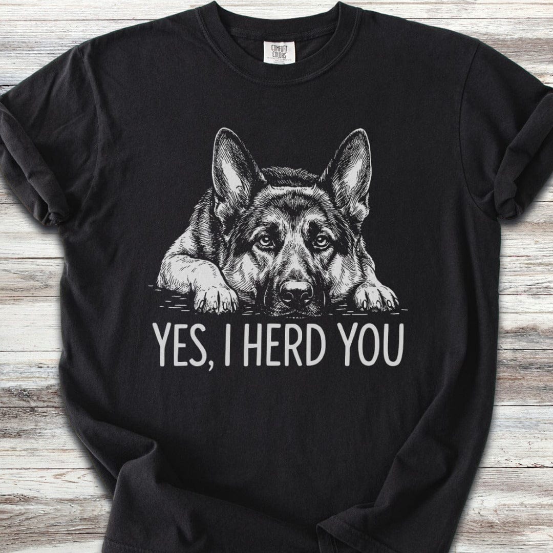 German Shepherd Herd You T-Shirt