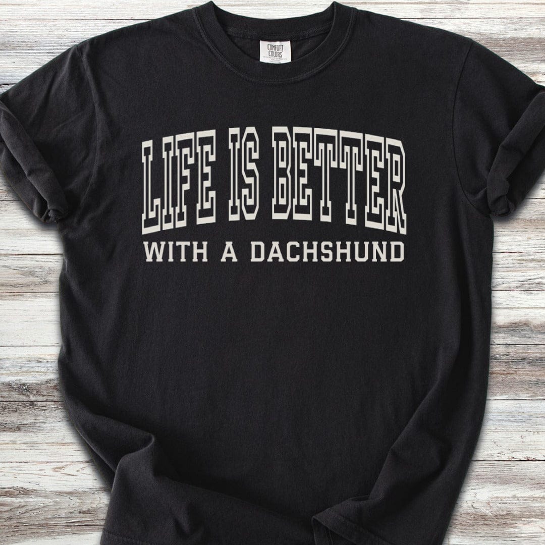 Dachshund Better T-Shirt