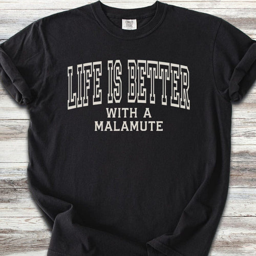 Alaskan Malamute Better T-Shirt