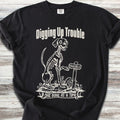 Digging Up Trouble T-Shirt