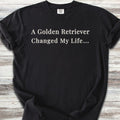 Golden Retriever Changed Life T-Shirt