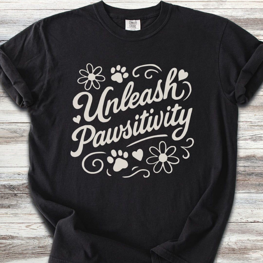 Unleash Pawsitivity T-Shirt