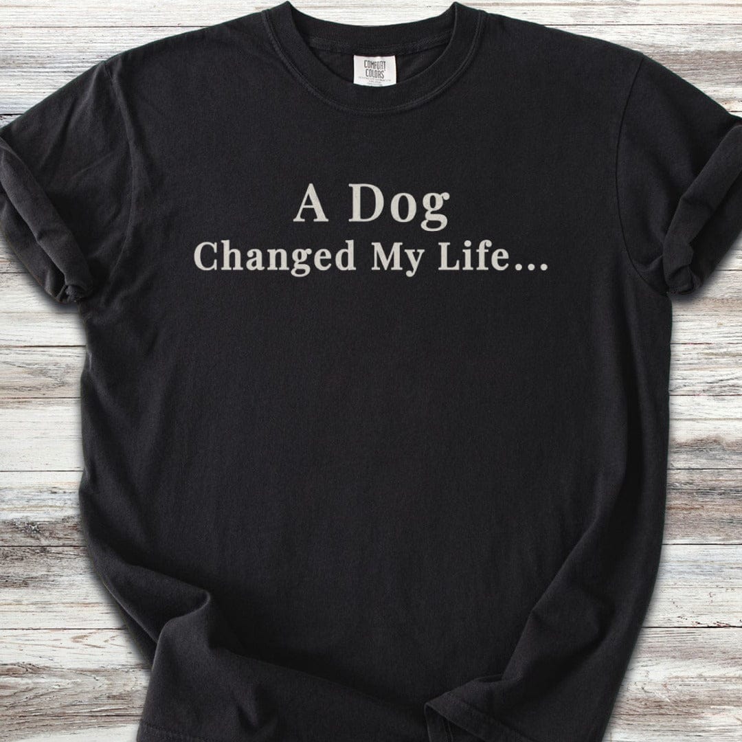 Dog Changed Life  T-Shirt