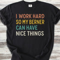 I Work Hard Bernese Mountain Dog T-Shirt