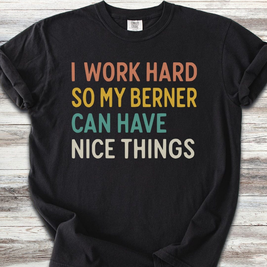 I Work Hard Bernese Mountain Dog T-Shirt