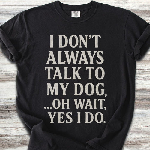 Talk to My Dog T-Shirt