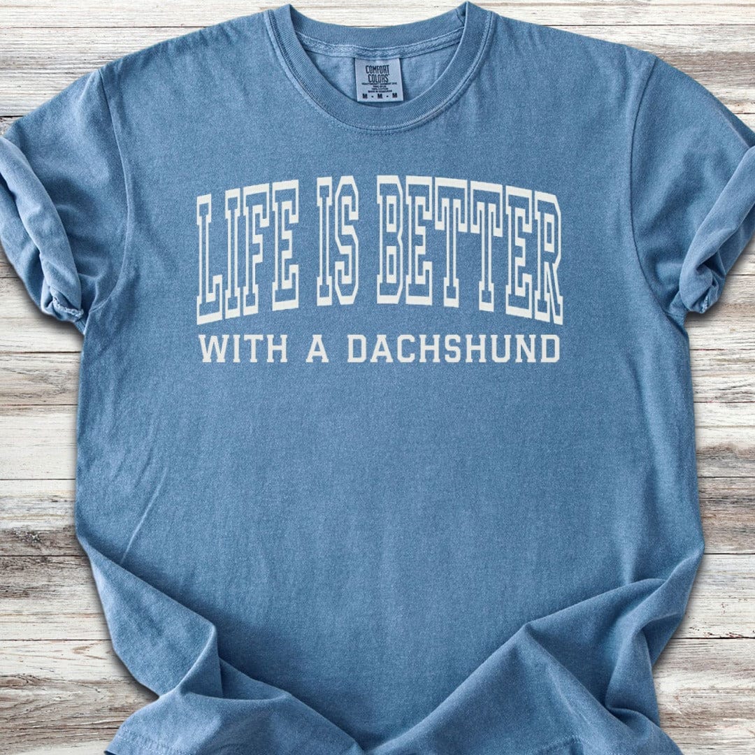 Dachshund Better T-Shirt