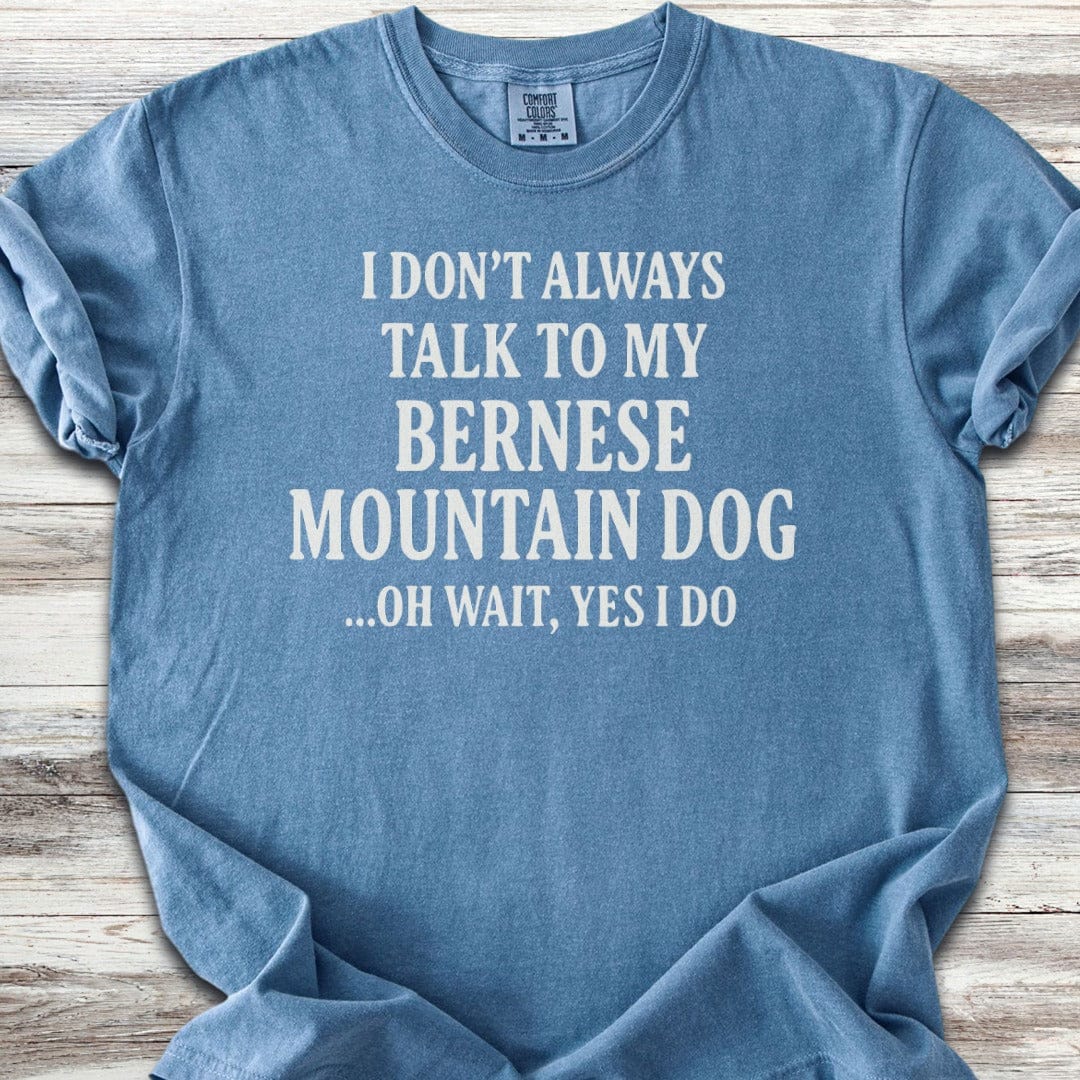 Talk to My Bernese Mountain Dog T-Shirt