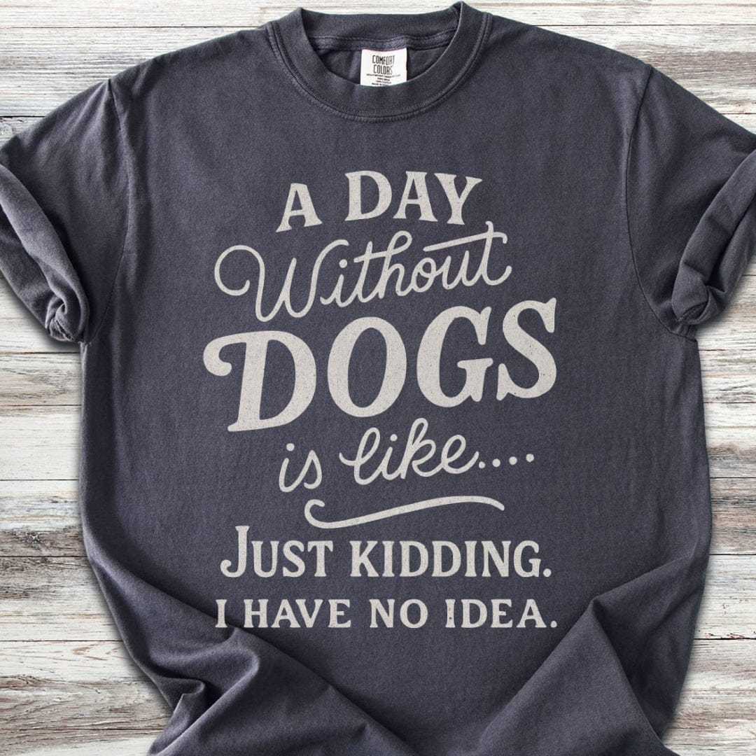 A Day Without Dogs T-Shirt