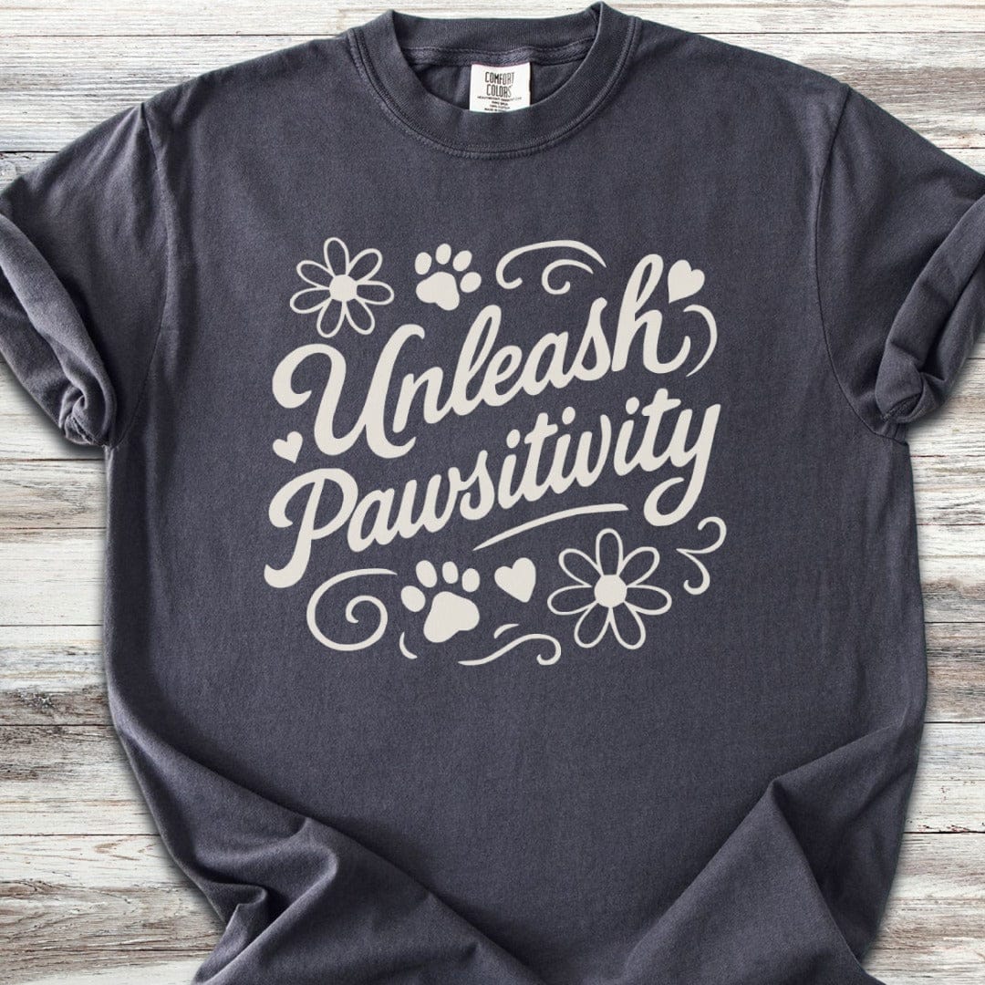 Unleash Pawsitivity T-Shirt
