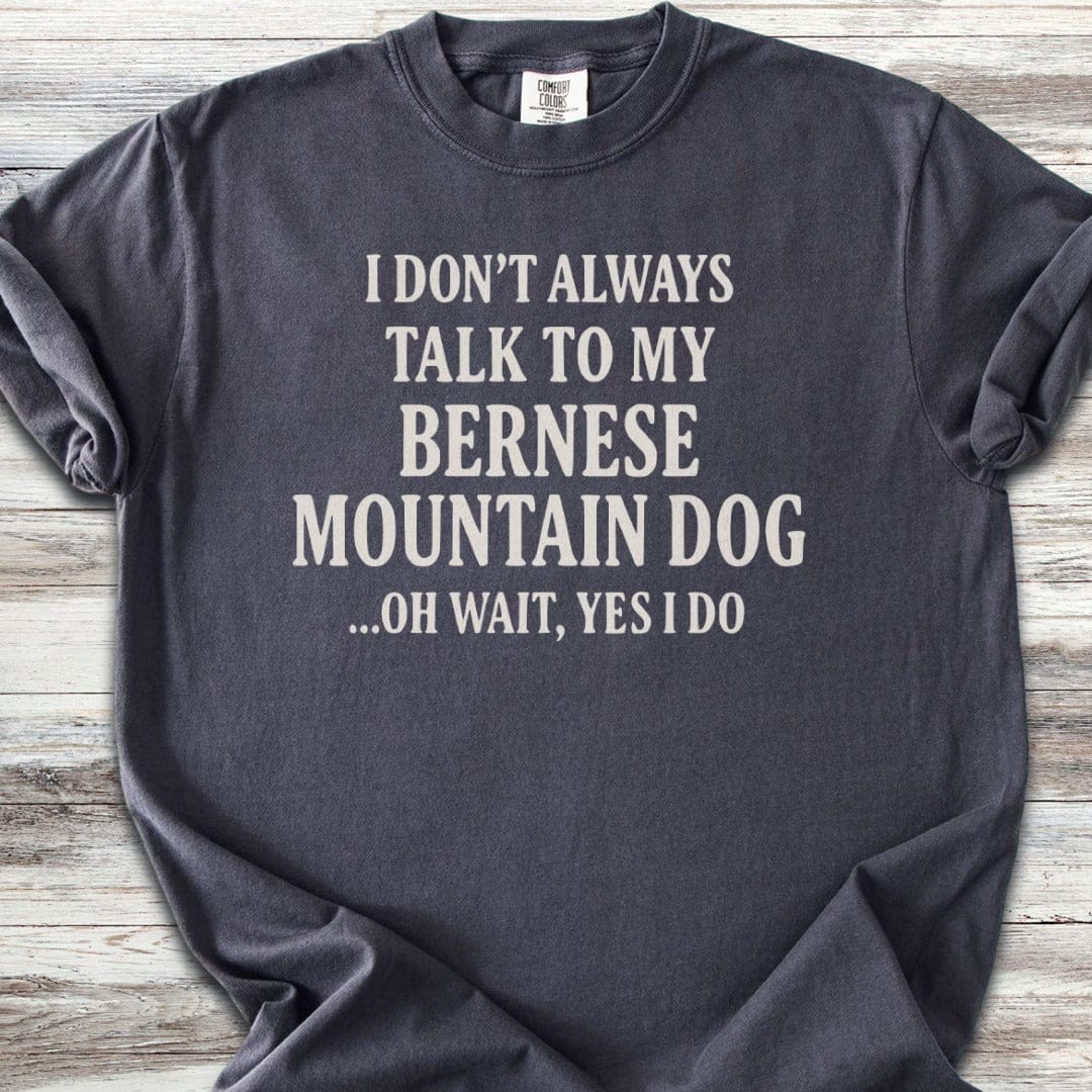 Talk to My Bernese Mountain Dog T-Shirt