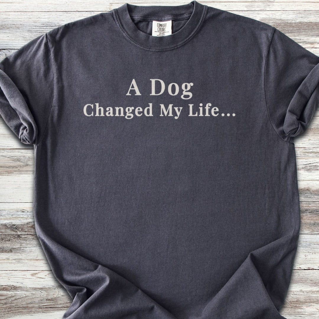 Dog Changed Life  T-Shirt