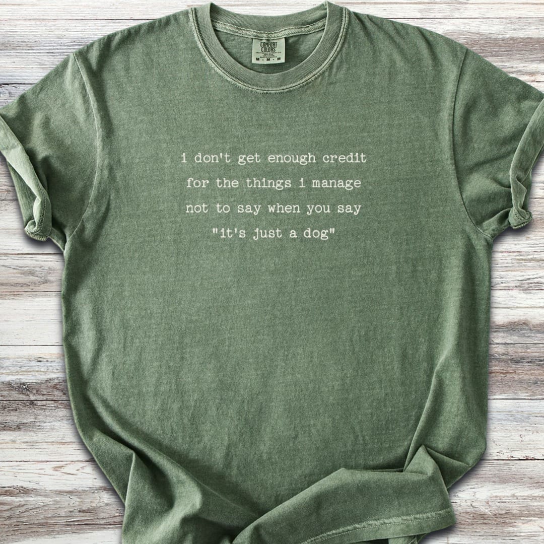 It's Just A Dog T-Shirt