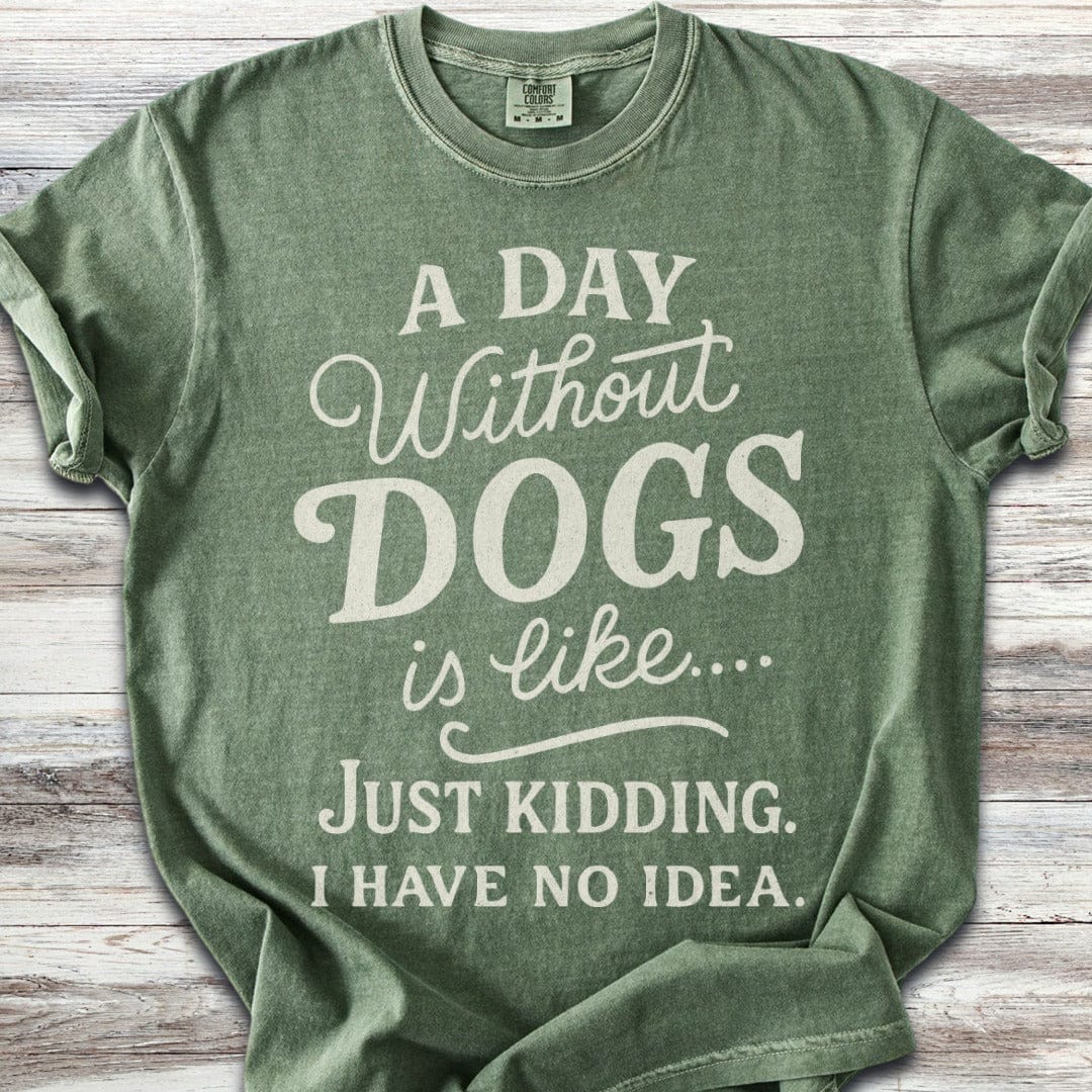A Day Without Dogs T-Shirt