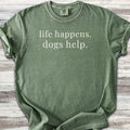 Life Happens Dogs Help T-Shirt
