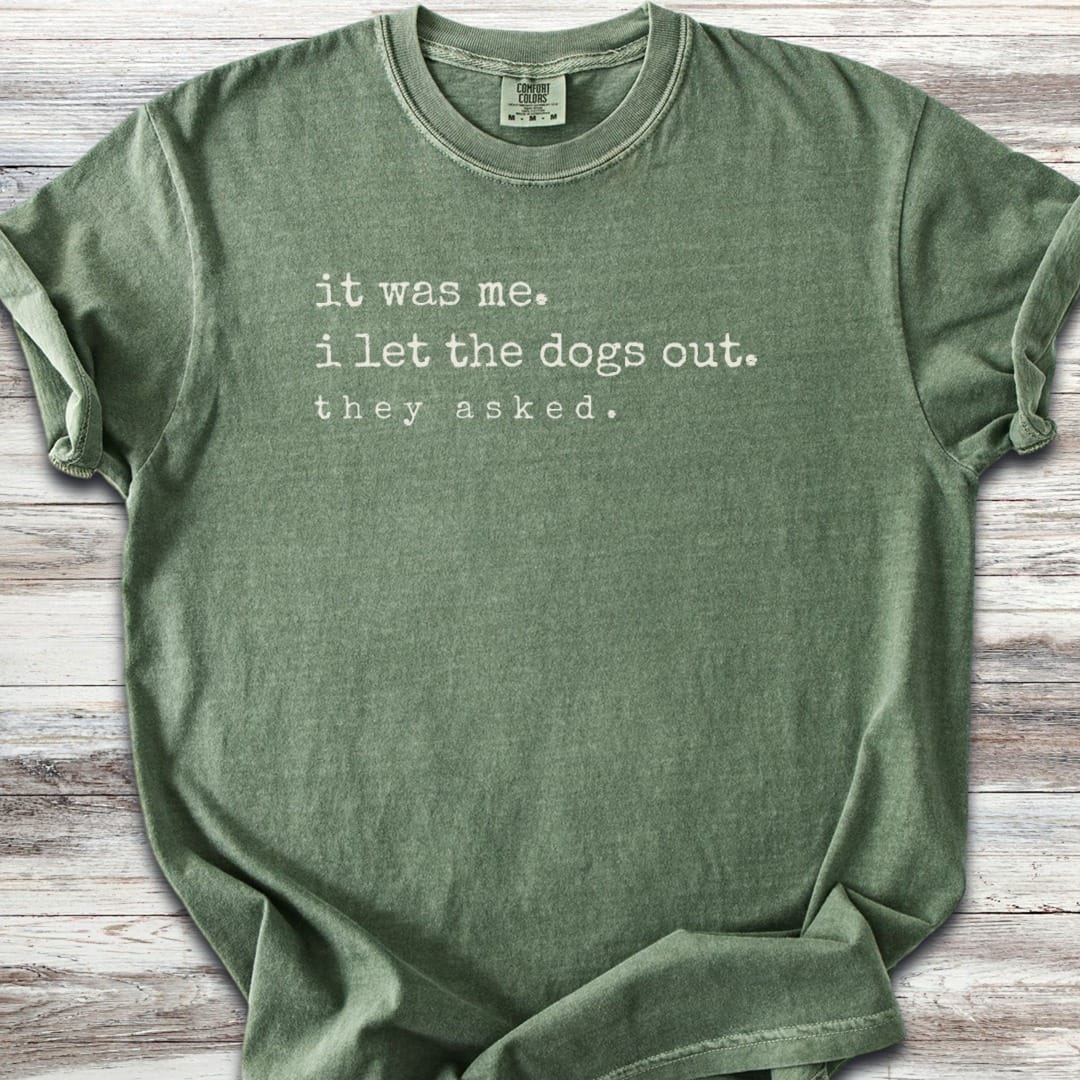 I let the dogs out T-Shirt