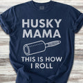 Husky Mama Roll T-Shirt