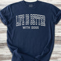Life Is Better With Dogs T-Shirt