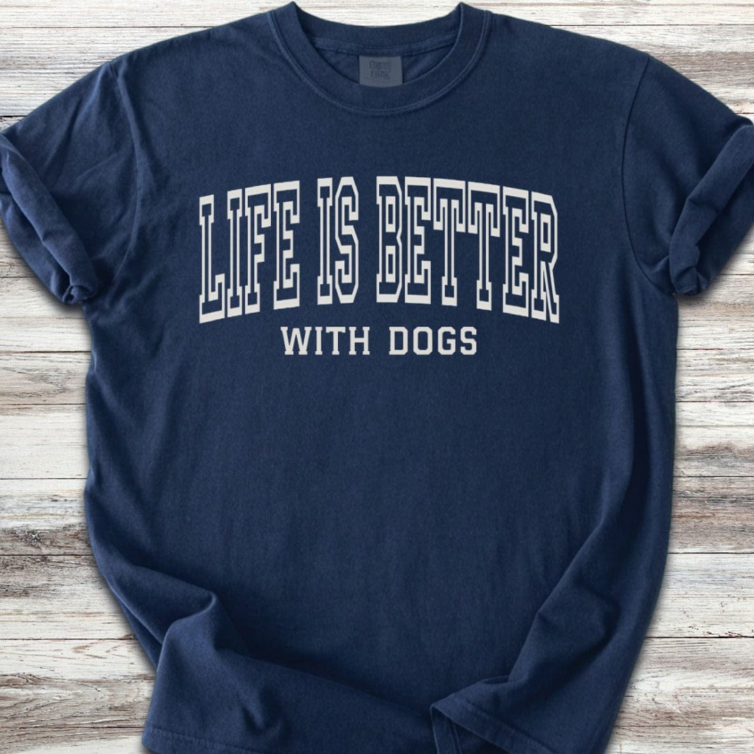 Life Is Better With Dogs T-Shirt