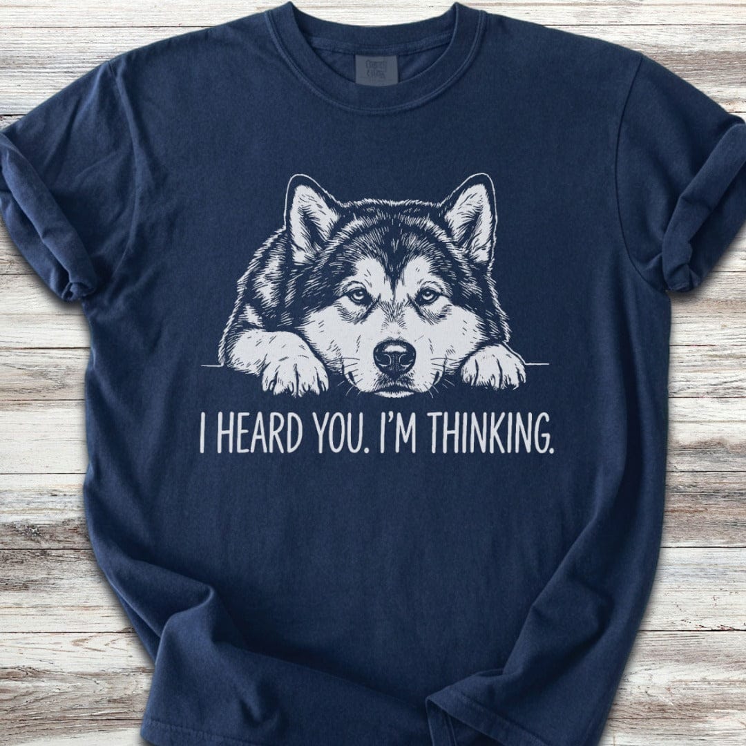 Alaskan Malamute Heard You T-Shirt
