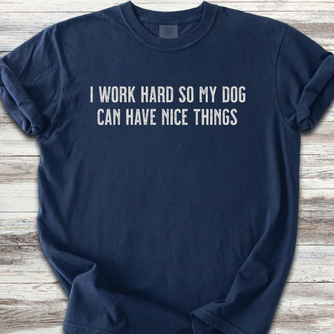 I Work Hard T-Shirt
