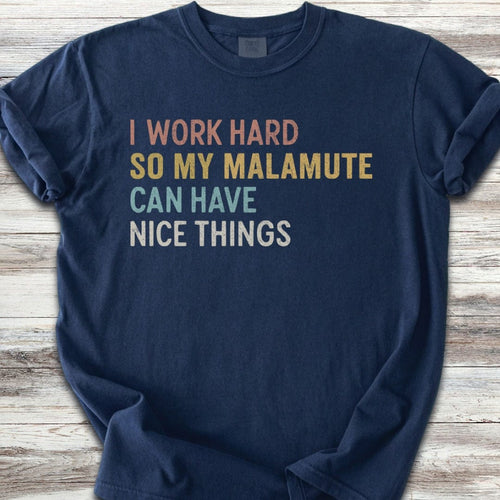 Alaskan Malamute Work Hard T-Shirt