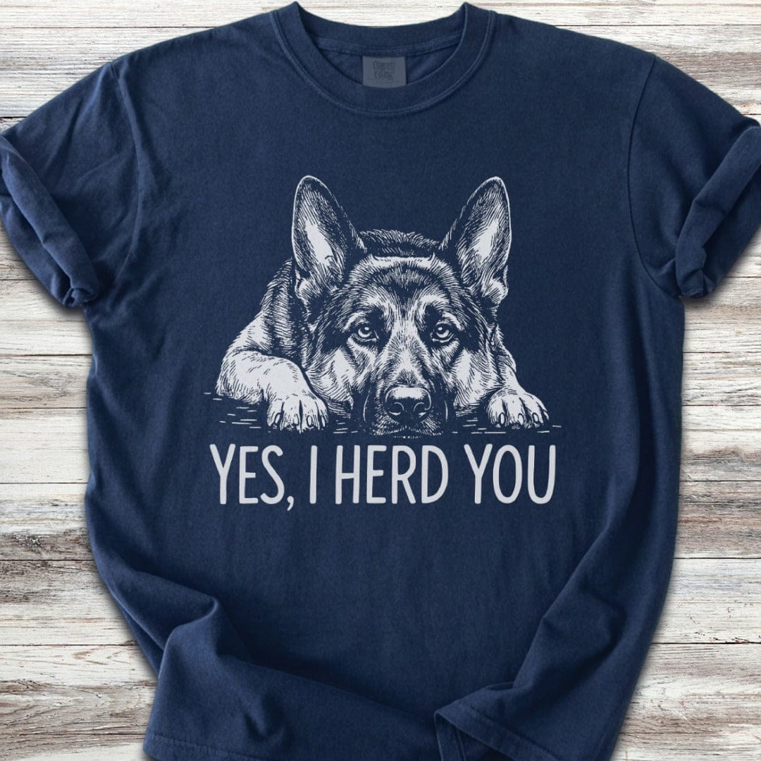 German Shepherd Herd You T-Shirt