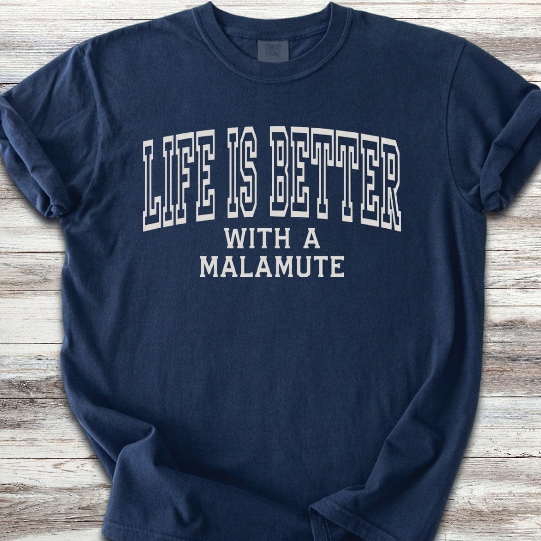 Malamute Better T-Shirt
