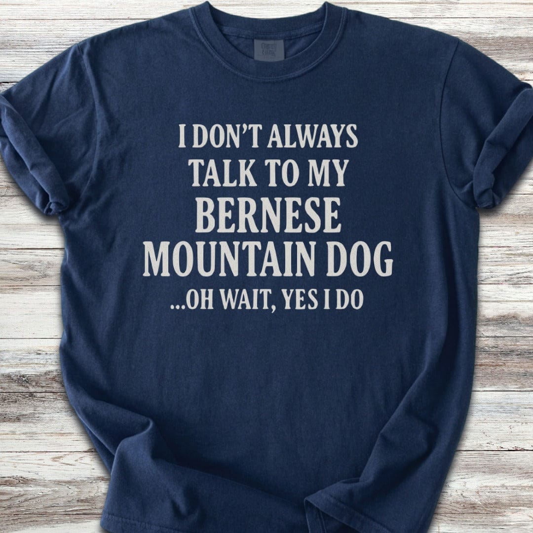 Talk to My Bernese Mountain Dog T-Shirt