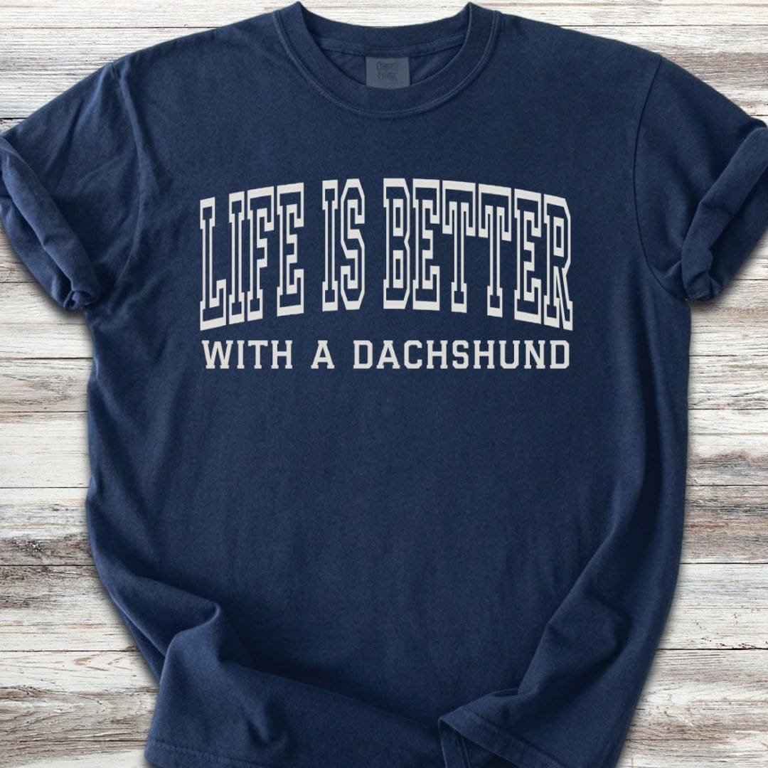 Dachshund Better T-Shirt