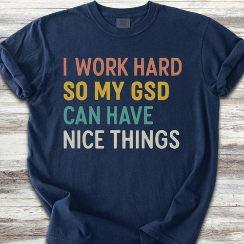 German Shepherd Work Hard T-Shirt