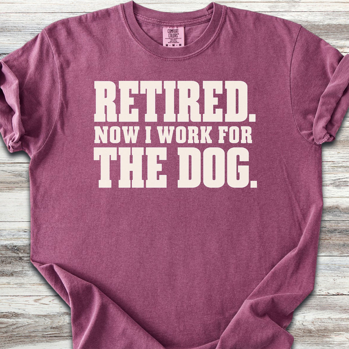 Retired Now I Work for the Dog - Berry