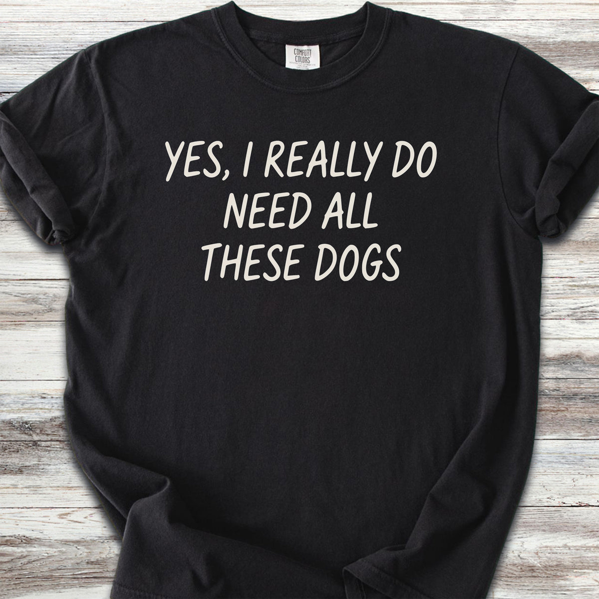 I Need All These Dogs - Black