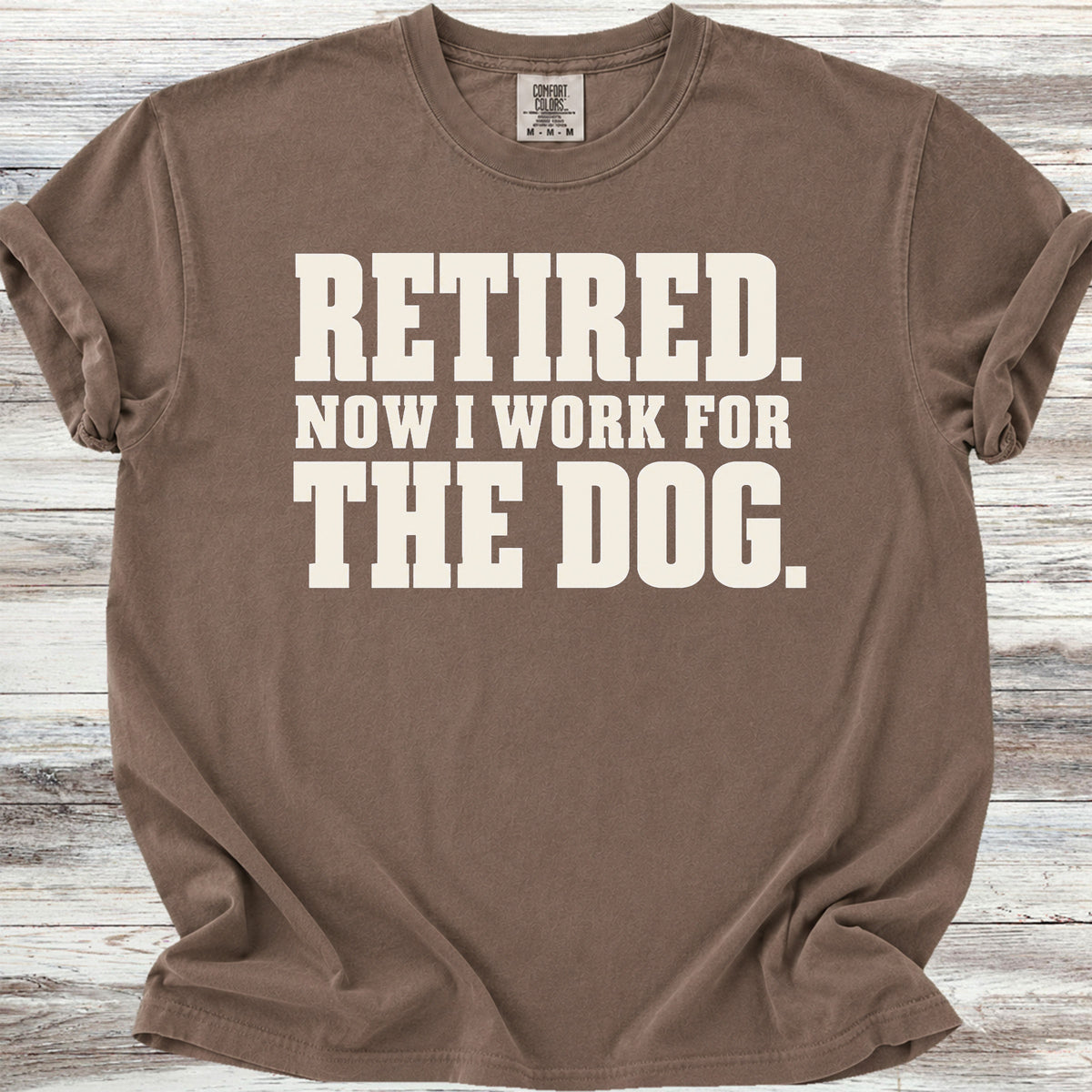 Retired Now I Work for the Dog - Espresso
