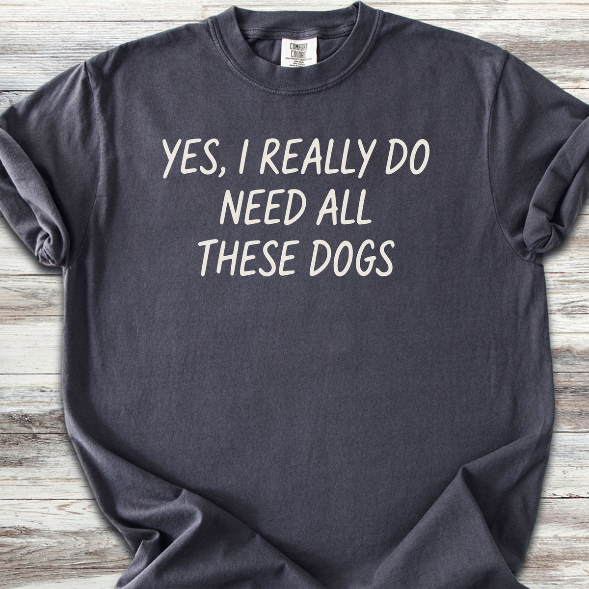 I Need All These Dogs - Graphite