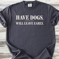 Have Dogs Will Leave Early - Graphite