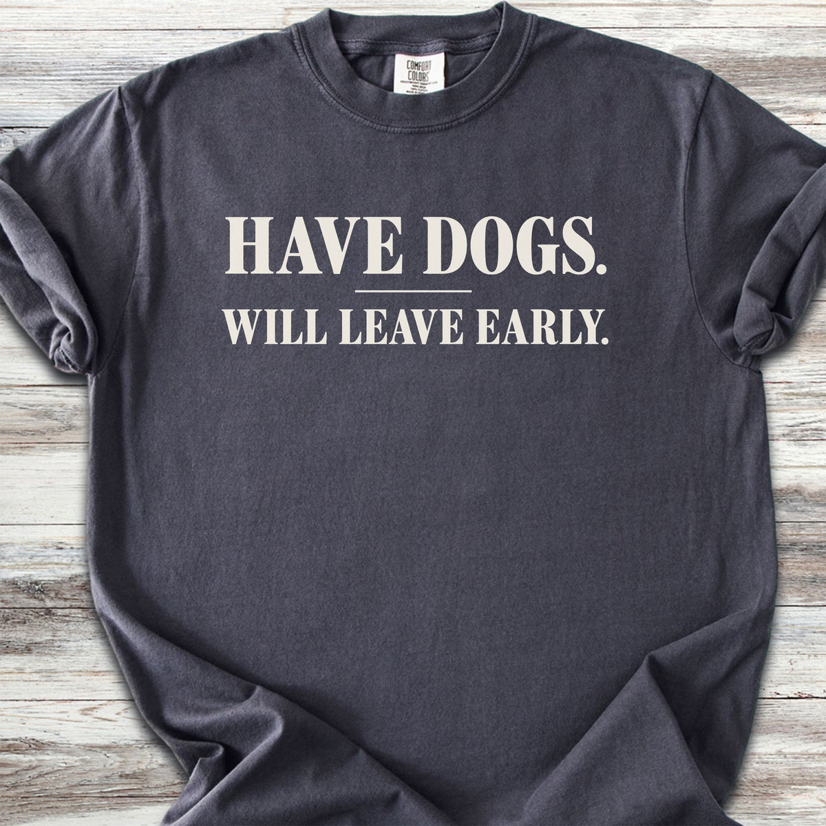 Have Dogs Will Leave Early - Graphite
