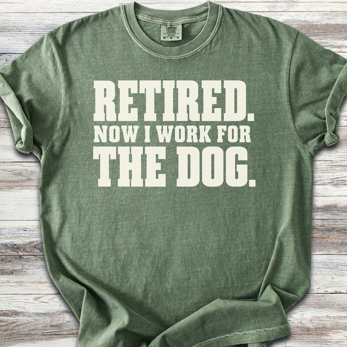 Retired Now I Work for the Dog - Moss