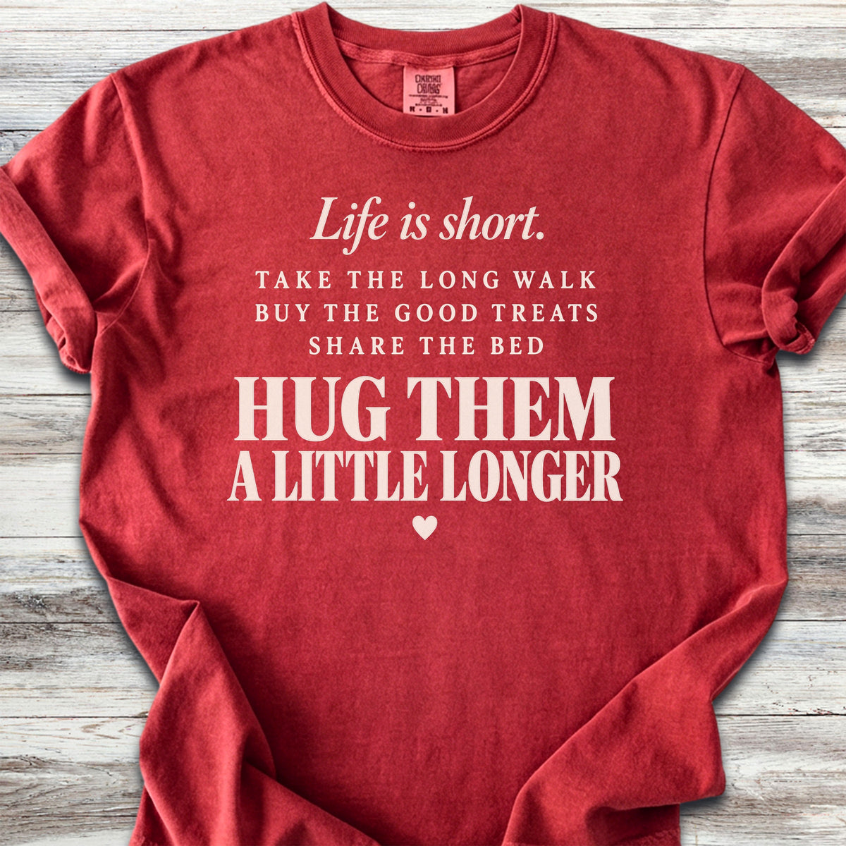 Life Is Short Hug Them - Red