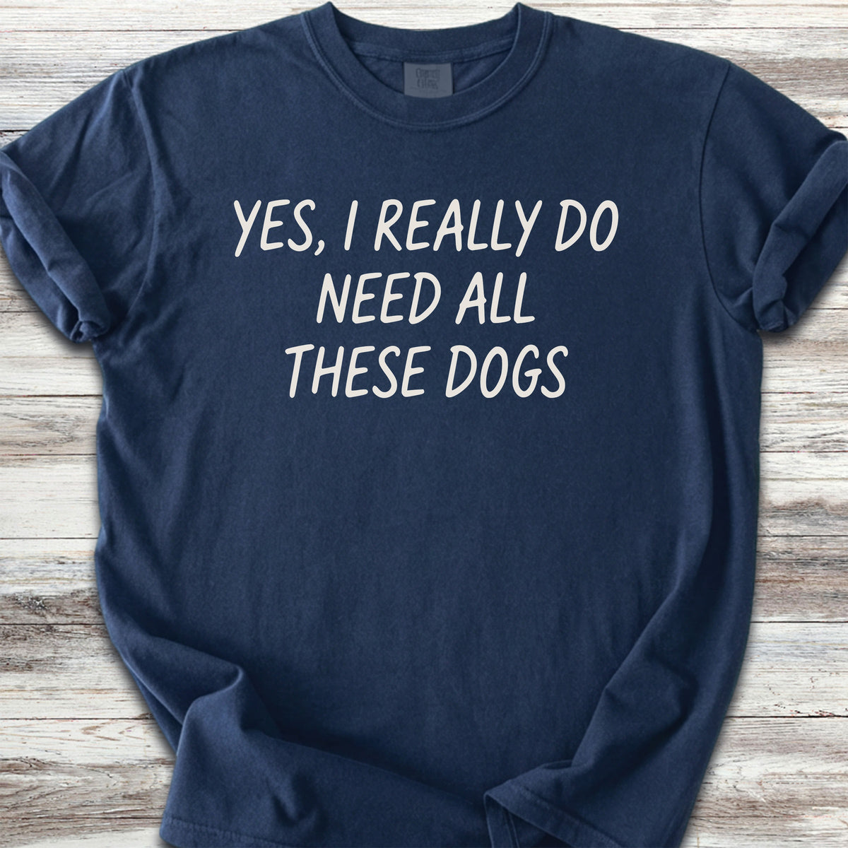 I Need All These Dogs - True Navy