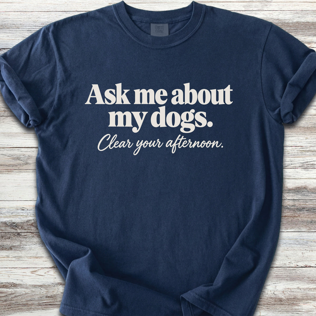 Ask Me About My Dogs - True Navy