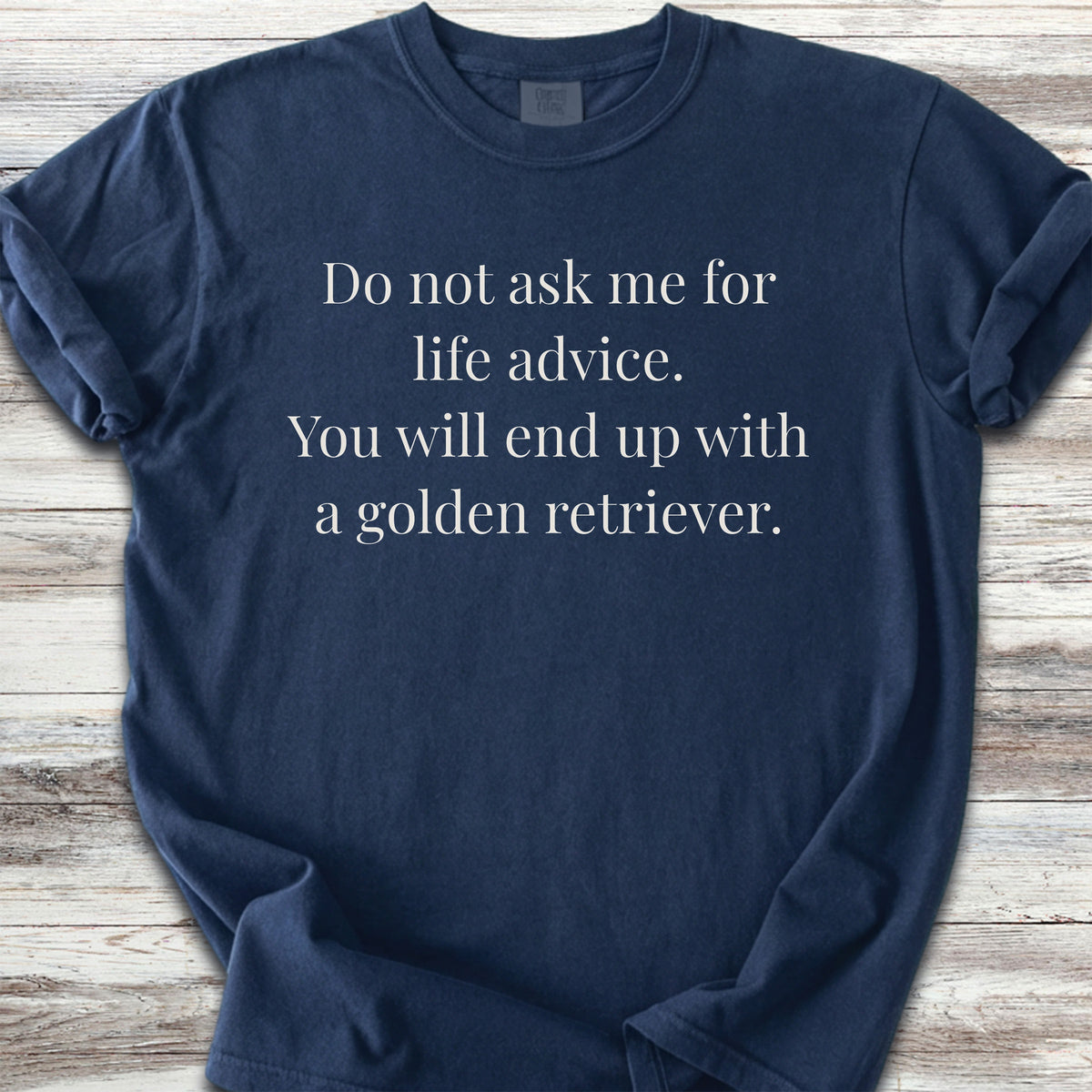 Golden Retriever Life Advice - True Navy