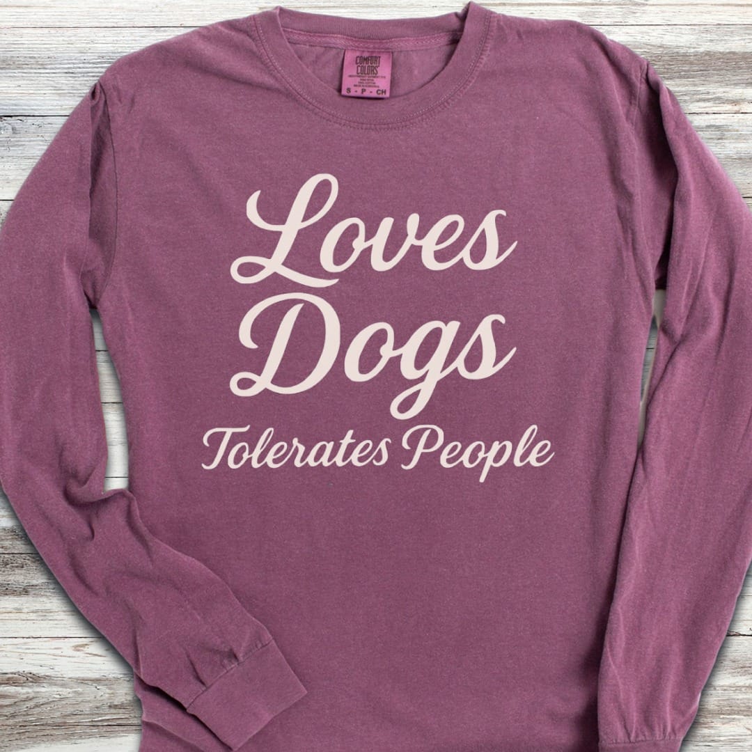 Loves Dogs Tolerates People Long Sleeve Tee