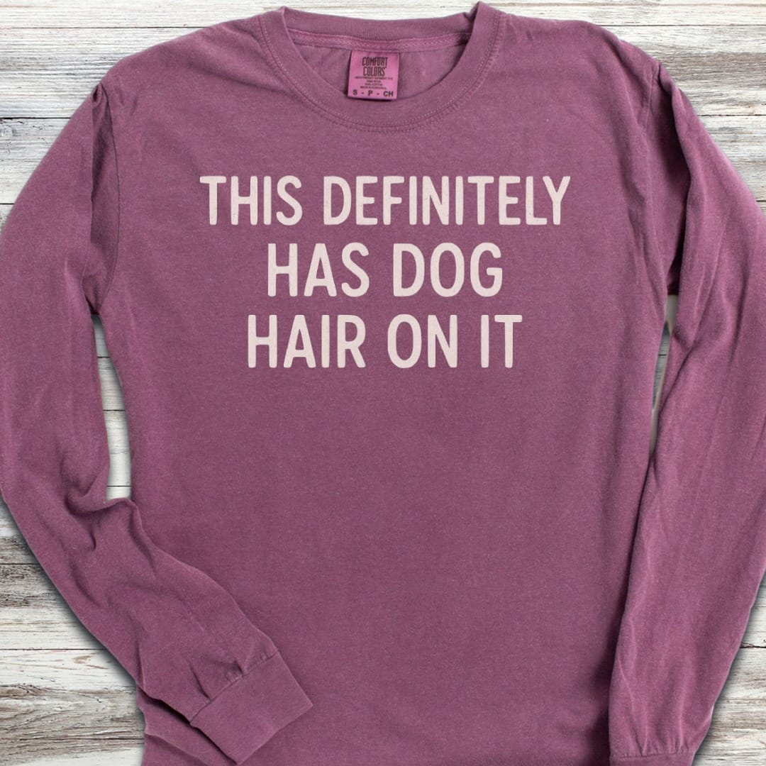 This Has Dog Hair Long Sleeve Tee