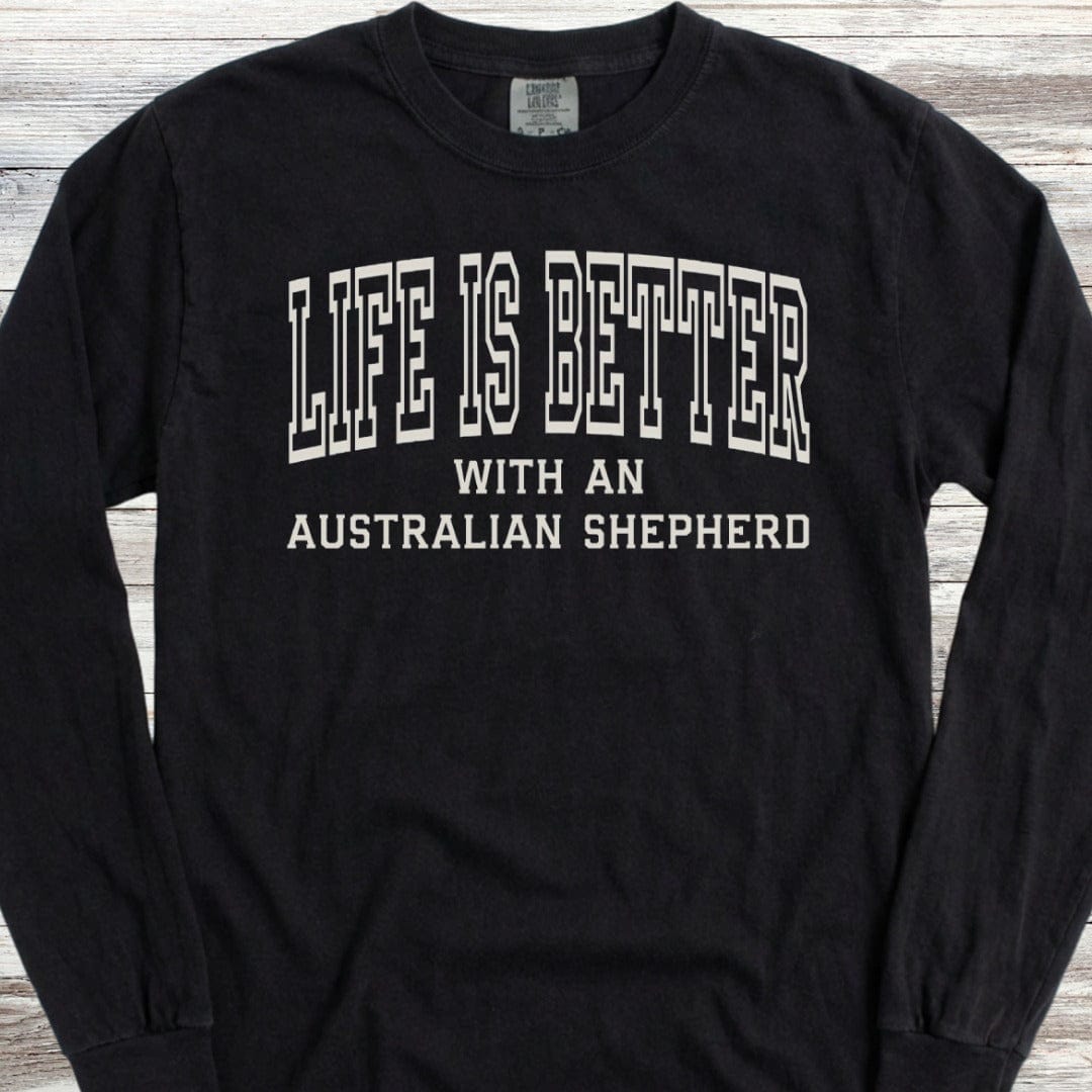 Australian Shepherd Better Long Sleeve Tee