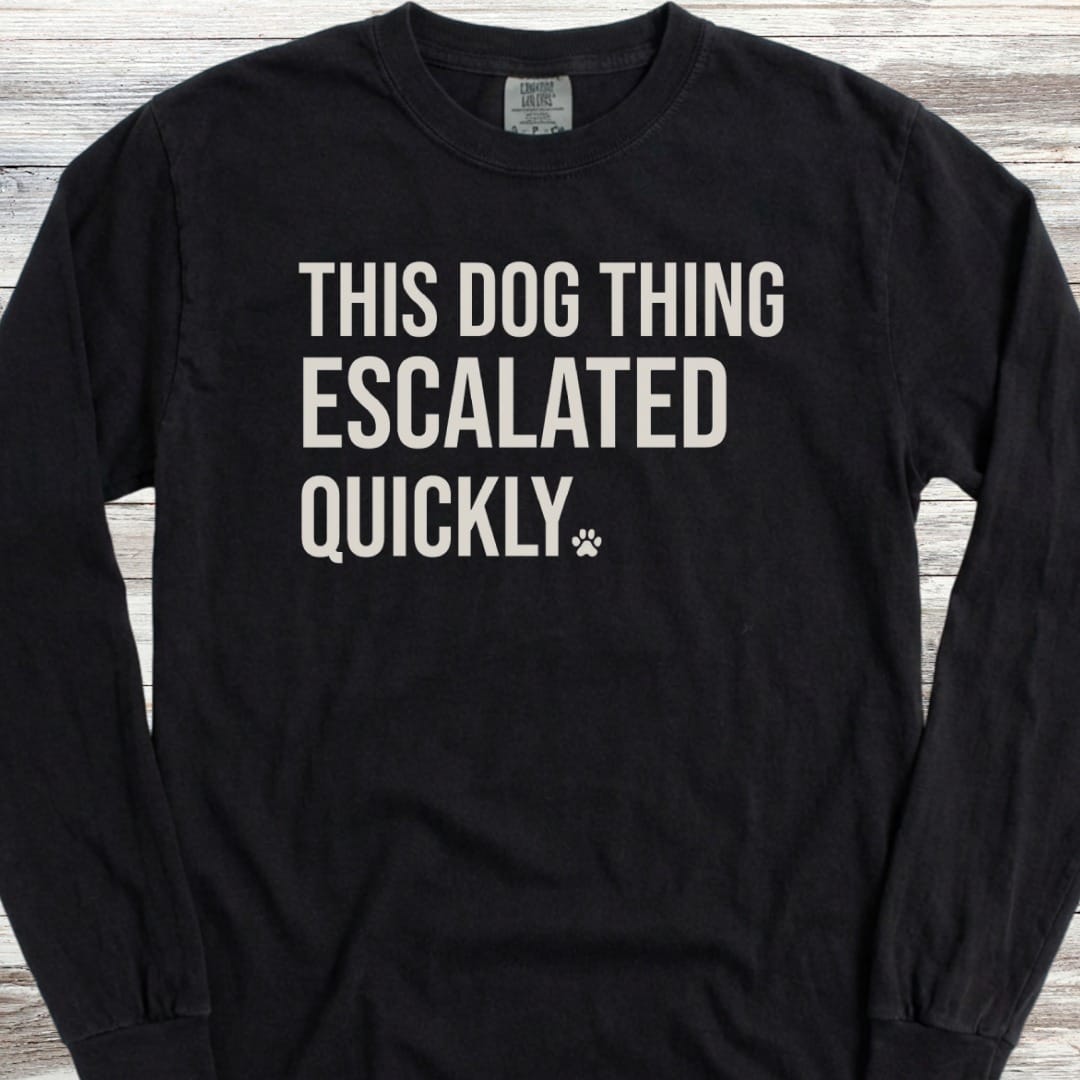 This Escalated Quickly Long Sleeve Tee