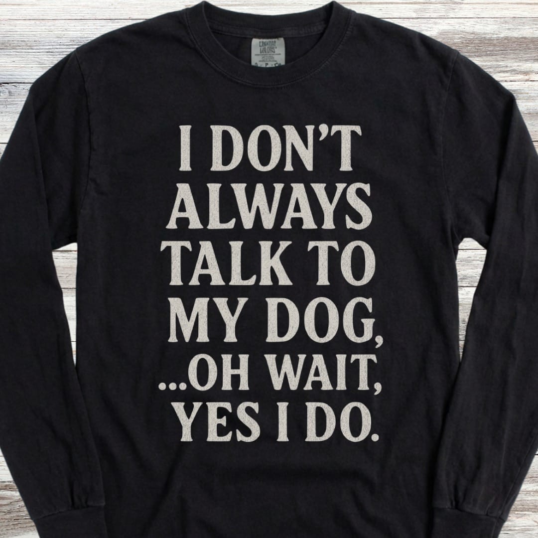 Talk To My Dog Long Sleeve Tee