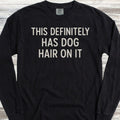 This Has Dog Hair Long Sleeve Tee