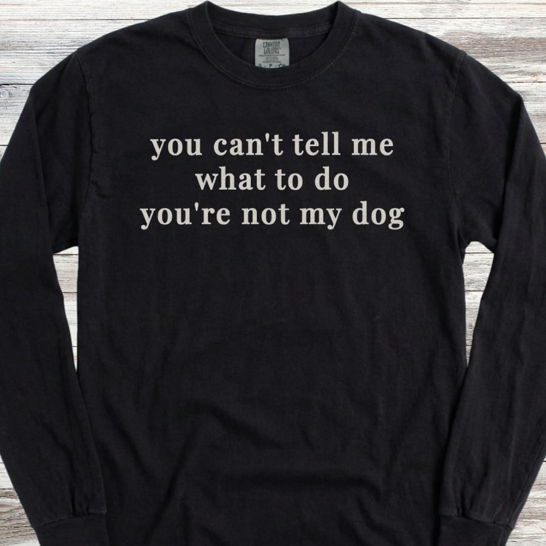 Dog Tell Me Long Sleeve Tee