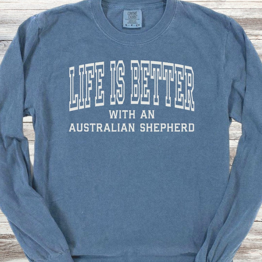 Australian Shepherd Better Long Sleeve Tee